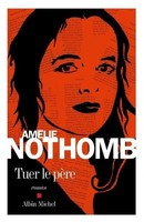 Tuer Le PèRe, AméLie Nothomb