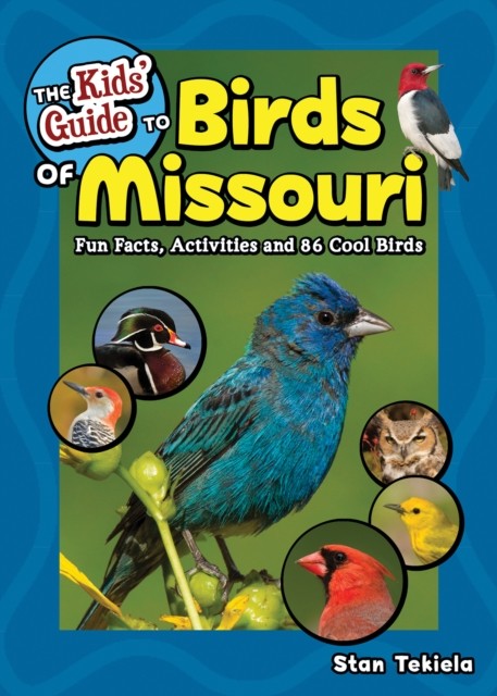 The Kids' Guide to Birds of Missouri by Stan Tekiela (Paperback Book)