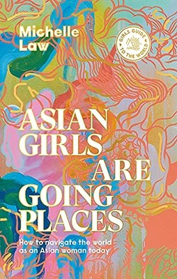 Michelle Law - Asian Girls are Going Places   How to Navigate the Worl - G245z