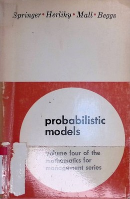 Probabilistic Models. Mathematics for Management Series, Volume 4 Springer, Clif