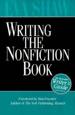 Writing the Nonfiction Book: A Successful Writer's Guide by Ph.D. Shaw, Eva