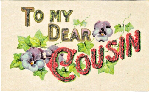 To My Dear Cousin Glitter Name Embossed Vintage Antique Postcard No. 701
