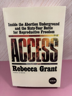 #ad Access: Inside the Abortion Underground and the Sixty Year Battle $13.50