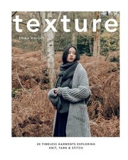 Texture: 20 Timeless Garments Exploring Knit, Yarn & Stitch by Erika Knight (Eng