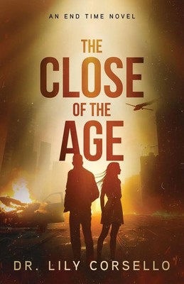 The Close Of The Age An End Time Novel Lily Corsello Taschenbuch Englisch 2023