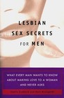Lesbian Sex Secrets for Men : What Every Man Wants to Know About Making Love to a Woman and Never Asks by Jamie Goddard, Kurt Brungardt and Amy Jo Goddard (2000, Paperback)