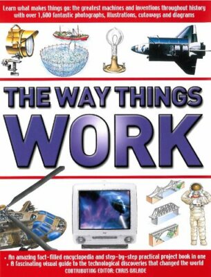The Way Things Work: The Complete Illustrated Guide to the Amazing ...