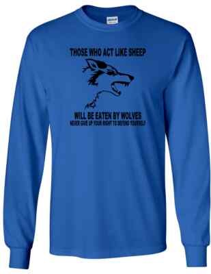 Those Who Act Like Sheep Eaten by Wolves Long Sleeve Tee Gun Rights Labe T-shirt