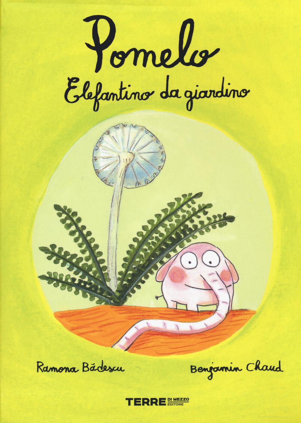 Pomelo elefantino da giardino. Ediz. a colori - Badescu Ramona, Chaud Benjamin