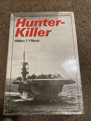 Hunter Killer William Y'Blood US Escort Carriers in Battle of Atlantic HC Book