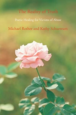 The Reality of Truth: Poetic Healing for Victims of Abuse Michae