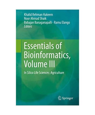 Essentials of Bioinformatics, Volume III: In Silico Life Sciences: Agriculture
