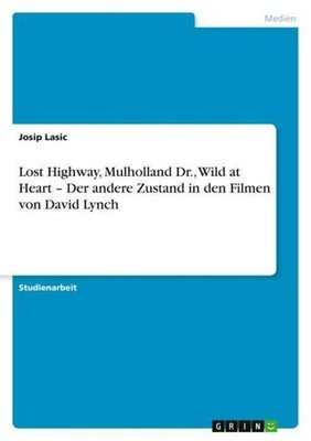 Lost Highway, Mulholland Dr., Wild at Heart - Der andere Zustand in den Filmen v