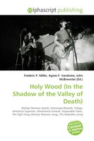 Frederic P. Miller (U. A.) | Holy Wood (In The Shadow Of The Valley Of Death)