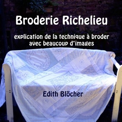 BRODERIE RICHELIEU - EXPLICATION DE LA TECHNIQUE A BRODER By Edith Bloecher NEW