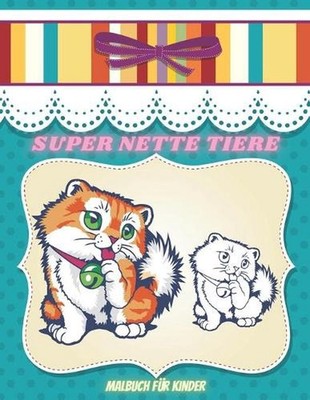SUPER NETTE TIERE - Malbuch Fr Kinder: MEERTIERE, BAUERNHOFSTIERE, Dschungeltier