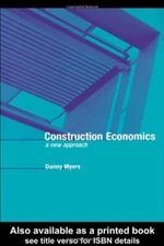 Construction Economics: A New Approach,Danny Myers
