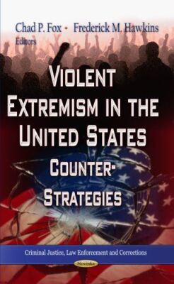 VIOLENT EXTREMISM IN THE UNITED STATES: Counter-Strategies (New)