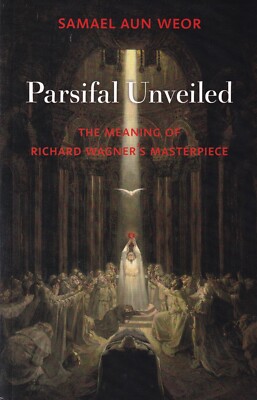 Musik - Wagner Parsival Unveiled Meaning Masterpiece EA 2013 Weor Glorian