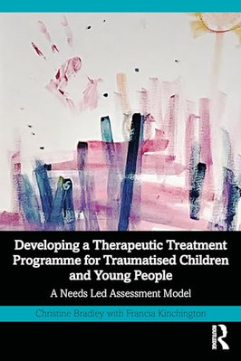 Developing a Therapeutic  Treatment Programme for  Trau - Paperback NEW Bradley,