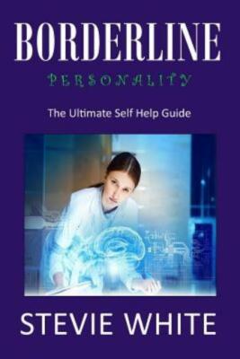 Borderline Personality: The Ultimate Self Help Guide