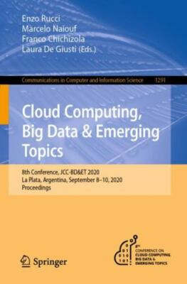 Cloud Computing, Big Data & Emerging Topics : 8th Conference, Jcc-bd&et 2020,...