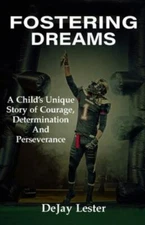 Fostering Dreams: A child's unique story of- 1545551332, DeJay Lester, paperback
