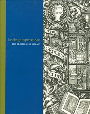 Lasting Impressions   The Grolier Club Library by Eric Holzenberg NEW