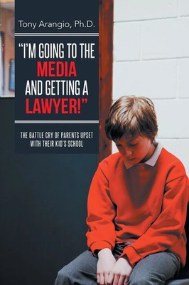 I'm Going to the Media and Getting a Lawyer! Tony Arangio Taschenbuch Englisch