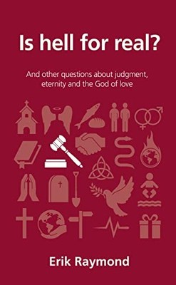 Is Hell for Real?: And other questions..., Erik Raymond
