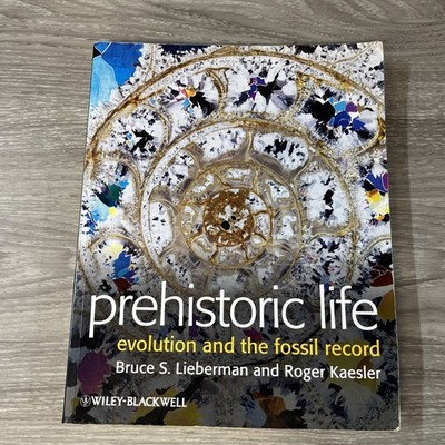 PREHISTORIC LIFE: EVOLUTION AND THE FOSSIL RECORD By Bruce S. Lieberman & Roger