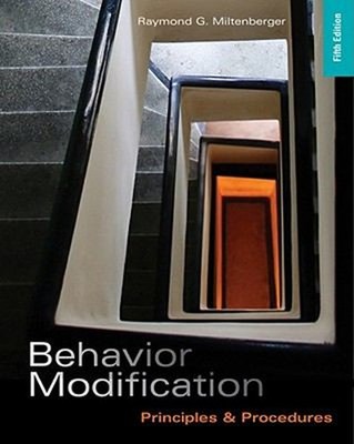 Behavior Modification : Principles and Procedures Raymond G. Milt