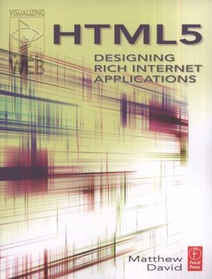 HTML5: Designing Rich Internet Applications by David, Matthew