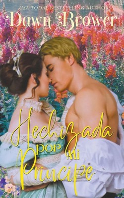 Hechizada por Mi Principe Dawn Brower Taschenbuch Spanisch 2024 Dawn Brower