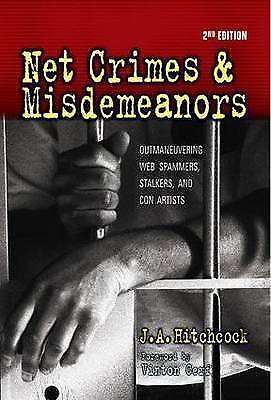 Net Crimes and Misdemeanors : Outmaneuvering Web Spammers, Stalkers, and con Art