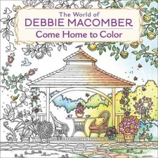 The World of Debbie Macomber: Come Home to Color: An Adult Coloring Book
