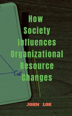 John Lok | How Society Influences Organizational Resource Changes | Taschenbuch