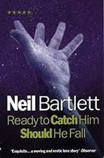 Ready to Catch Him Should He Fall Paperback Neil Bartlett
