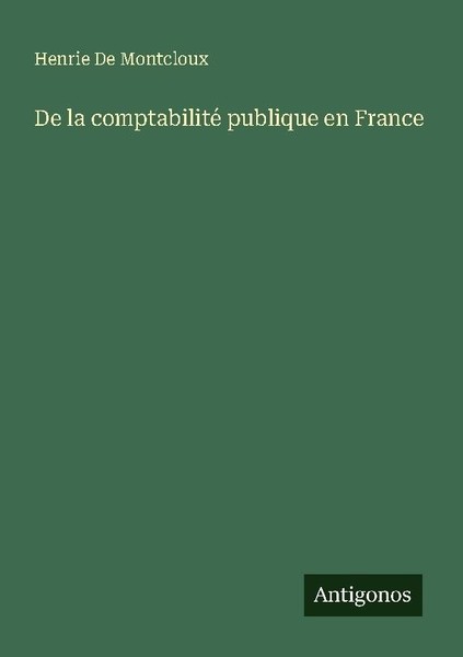 De La Comptabilité Publique En France Henrie De Montcloux-image
