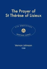 The Prayer of St Therese of Lisieux 2017 (CTS Onefifties) by Mgr Vernon Johnson