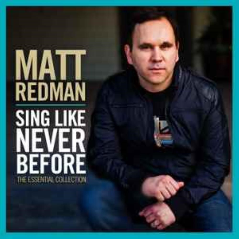 Matt Redman - Matt Redman – Sing Like Never Before: The Essential Collection CD