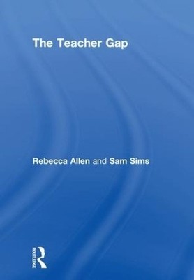 The Teacher Gap: Why great teachers matter and how to get the best out of them b