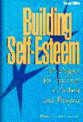 Building Self-Esteem: Strategies for Success in School and Beyond (2nd Edition)