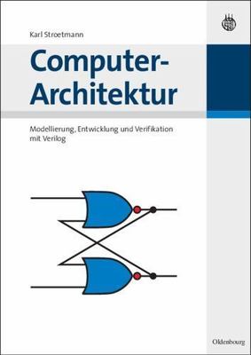 Computer-architektur : Modellierung, Entwicklung Und Verifikation Mit Verilog...