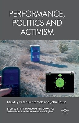 Performance, Politics and Activism Rouse, J.