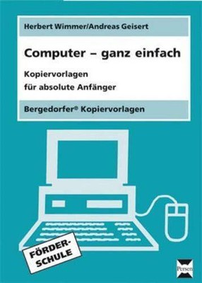 Computer - ganz einfach: Kopiervorlagen für absolute Anfänger (5. bis 9. Klasse)