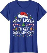 Most Likely To Get Sassy With Santa Family Christmas Ladies' Crewneck T-Shirt