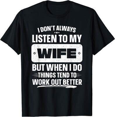 Min NEW LIMITED I Don't Always Listen To My Wife But When I Do Things Tend T-Shi