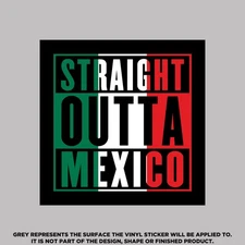 Striaght Outta Mexico,  High Quality Vinyl Stickers
