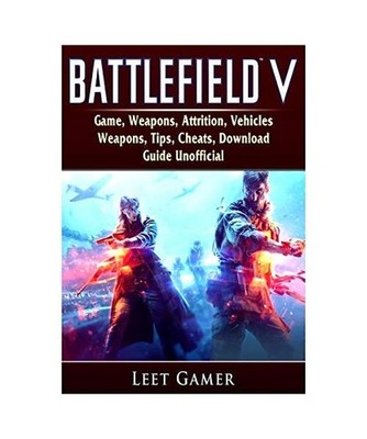 Battlefield V Game, Weapons, Attrition, Vehicles, Weapons, Tips, Cheats, Downloa